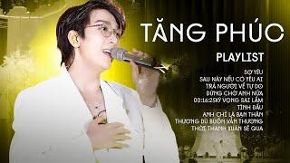 Playlist "Anh Tài" TĂNG PHÚC Tuyển Chọn 2024 - 10 Ca Khúc Live "Sợ Yêu, Trả Người Về Tự Do"