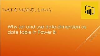 why set and use date dimension as date tables in Power BI