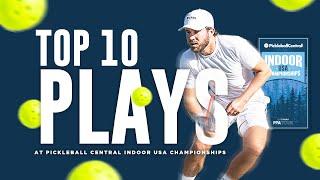 TOP 10 PLAYS - Pickleball Central Indoor USA Championships