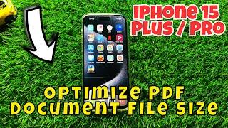 iPhone 15 / Plus / Pro Optimize PDF Document File Size