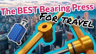 The BEST Bearing Press for Travel?