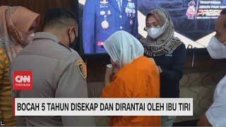 Bocah 5 Tahun Disekap dan Dirantai Oleh Ibu Tiri