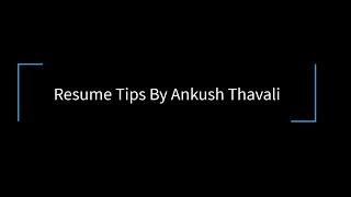 Resume Tips By Ankush Thavali