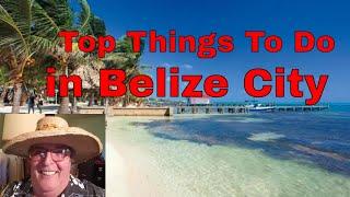 Top Things To Do In Belize City