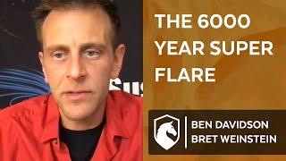 The 6000 year super flare from our sun and what causes it (Bret Weinstein & Ben Davidson)