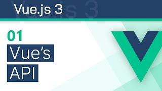 #01 - The Vue API - Vue 3 Tutorial