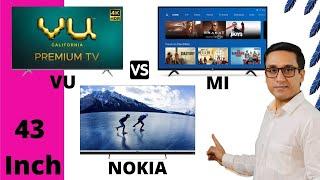 Nokia TV vs VU Premium vs MI TV 43 inch Comparison  WHICH IS THE BEST 