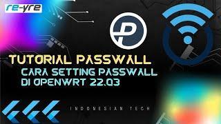 Tutorial Setting PassWall Di OpenWrt 22.03 Sampai Sukses Running Dan Berfungsi.