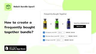 Learn How To Create Frequently Bought Together Using Rebolt Bundle Upsell a Shopify App