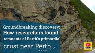 Groundbreaking discovery: How researchers found remnants of Earth's primordial crust near Perth