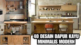 40 Desain Dapur Kayu Minimalis Modern