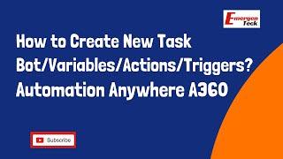 5 - How to Create New Task Bot/Variables/Actions/Triggers? Automation Anywhere A360 | EmergenTeck