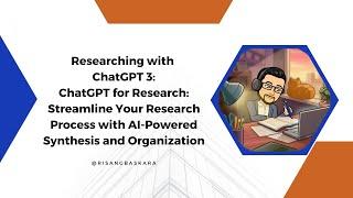 #ResearchingwithChatGPT 3: Streamline Research Process with AI-Powered Synthesis and Organization