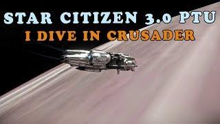 [ Star Citizen 3.0 ] I Dive in Crusader and... CRASH?