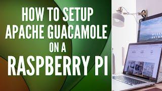 How to Setup Apache Guacamole on a Raspberry Pi!