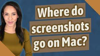 Where do screenshots go on Mac?