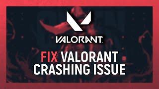 How To Fix Valorant Crashing on PC | Valorant Random Crashing Fix