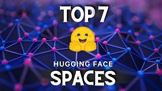 TOP 7 Hugging Face Spaces you don't want to miss (2024)
