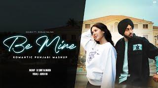 Be Mine - Shubh | Sonam Bajwa | Latest Punjabi Songs 2024 | DJ Sumit Rajwanshi | Romantic Mashup