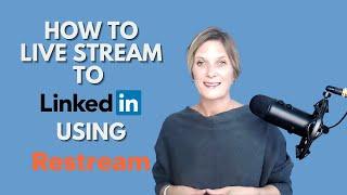 Linkedin Live Tutorial - How to Live stream to Linkedin Live using Restream