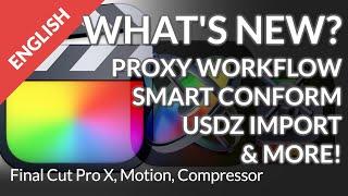 Final Cut Pro: Proxy Workflow, Smart Conform, USDZ Import AND MORE!