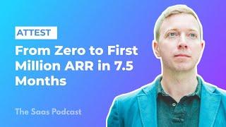 331: Attest: Growing a SaaS From Zero to First Million ARR in 7.5 Months - with Jeremy King