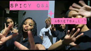 SPICY Q&A !!+ BASKETBALL ??