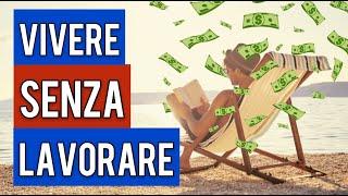 VIVERE senza LAVORARE - QUANTO SERVE?