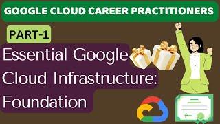 LAB: 3 Essential Google Cloud Infrastructure: Foundation | PART-1 Google Cloud Career Practitioners