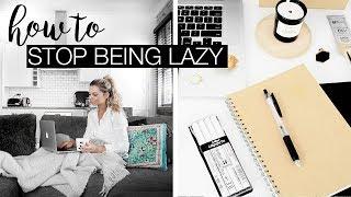 How To Stop Being Lazy & Procrastinating