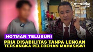 Kronologi Pemuda Disabilitas Tanpa Lengan Tersangka Pelecehan Mahasiswi, Hotman Telusuri Kasusnya