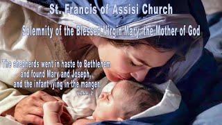 St. Francis of Assisi Church Solemnity of the Blessed Virgin Mary, the Mother of God 10  am Mass