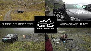 The Field Testing Series | SAVAGE 110 FCP + WARG | GRS Riflestocks