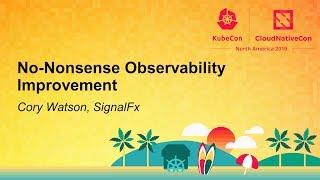 No-Nonsense Observability Improvement - Cory Watson, SignalFx