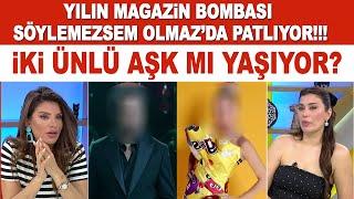 Yılın magazin bombası Söylemezsem Olmaz'da patlıyor! Ünlü şarkısı ve modacı aşk mı yaşıyor?