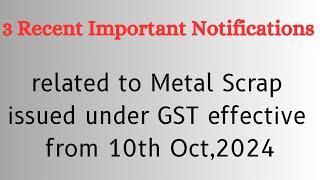 3 Recent Notifications related to Metal Scrap issued under GST effective from 10th Oct 2024& 2% TDS