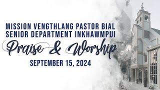 PRAISE & WORSHIP || SENIOR DEPARTMENT INKHAWMPUI || PATHIANNI ZAN || SEPTEMBER 15, 2024