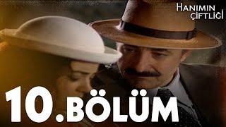 Hanımın Çiftliği 10. Bölüm - FULL BÖLÜM