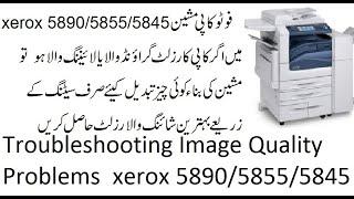Troubleshooting Image Quality Problems xerox 5890/5855/5845.how to get shining print result xerox 58