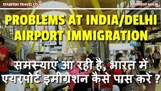 SOLVED: Problems at India/Delhi Airport Immigration 2024? ( हिंदी में )