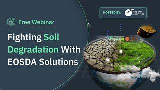 Webinar: Fighting Soil Degradation With EOSDA Solutions