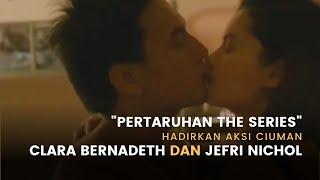 "Pertaruhan The Series" Hadirkan Aksi Ciuman Clara Bernadeth dan Jefri Nichol