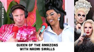 Queen of the Amazons with Naomi Smalls and Katya | The Bald and the Beautiful Podcast