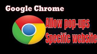 how to allow pop-ups for specific website in google chrome browser