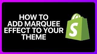 How To Add Shopify Marquee Effect On Your Theme Tutorial