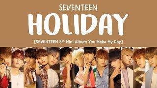 [LYRICS/가사] SEVENTEEN (세븐틴) - Holiday [5th Mini Album YOU MAKE MY DAY]