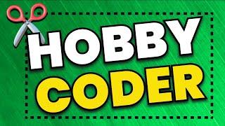 Are you treating CODING like a HOBBY?