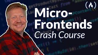 Micro-Frontends Course - Beginner to Expert