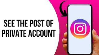 How to see the post of private Instagram account ?