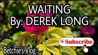 WAITING | DEREK LONG | BetchiesVlog